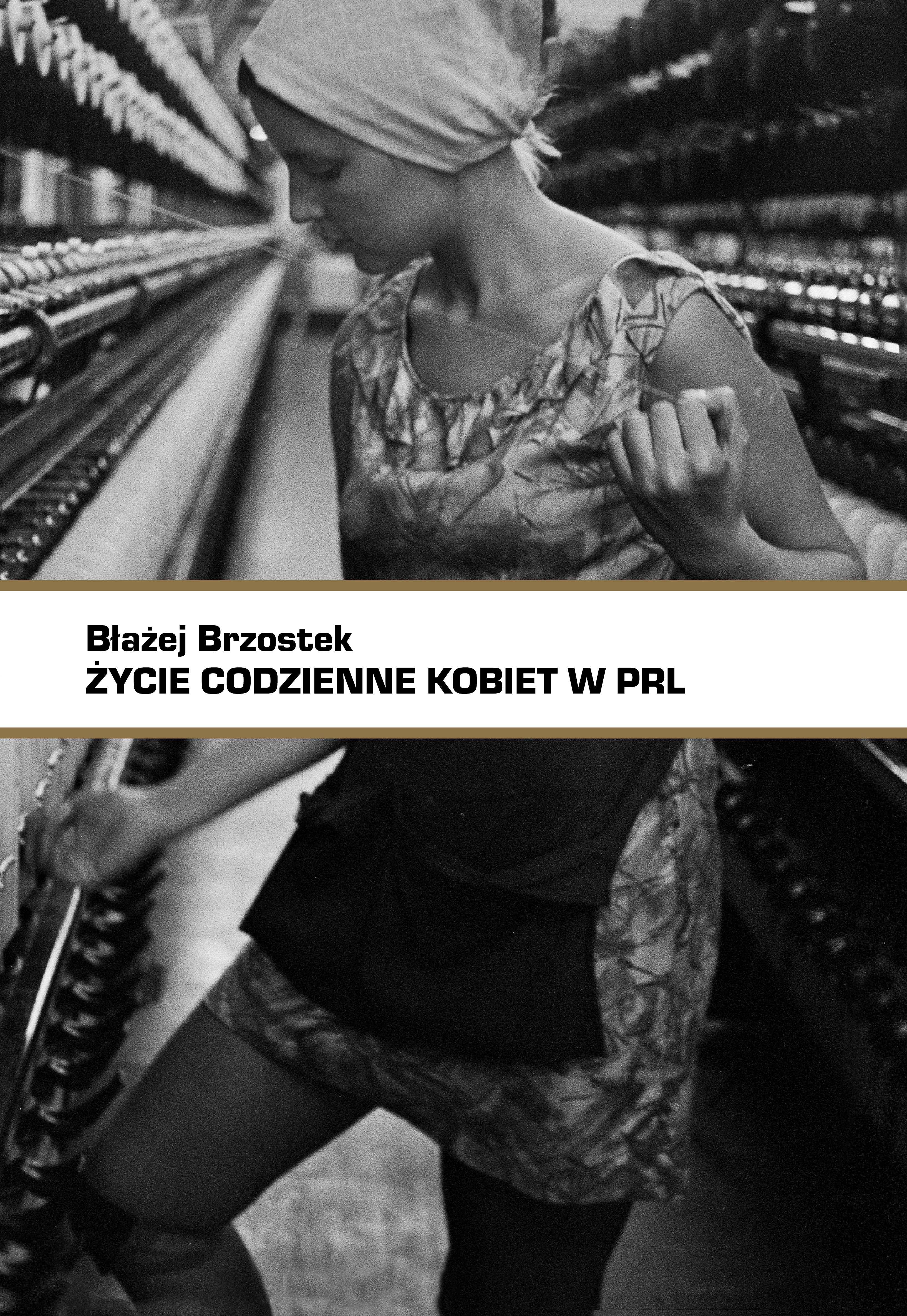 „Życie codzienne kobiet w PRL”, autor: Błażej Brzostek, wyd. PIW